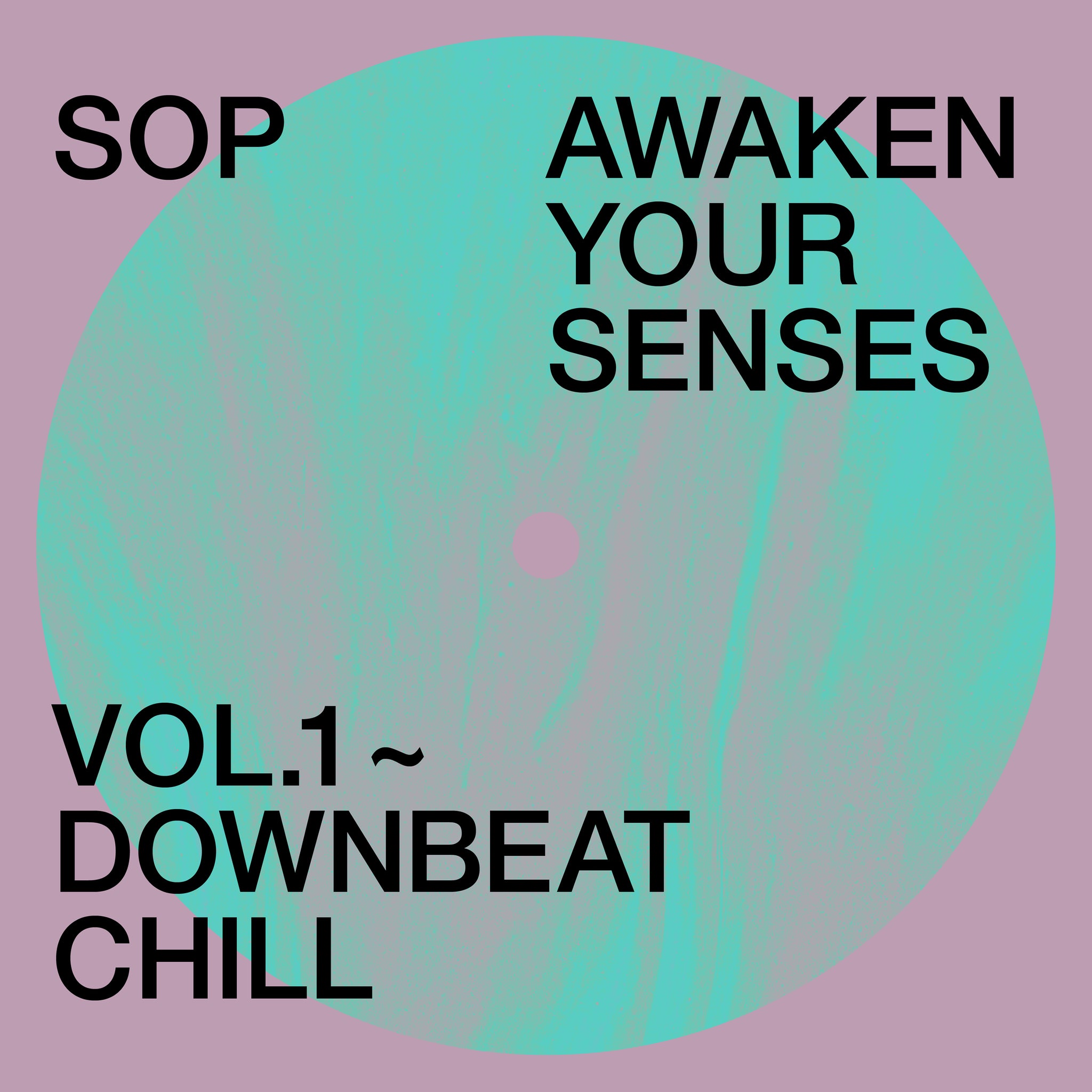 Awaken your senses with Vol 1~ Downbeat Chill