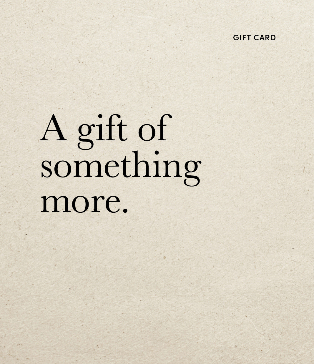 Image shows a light coloured Sop ~ Gift Card with the words 'A gift of something more ' written in black text - Nor–Folk